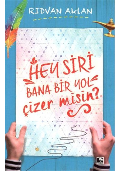 Hey Siri Bana Bir Yol Çizer Misin? - Rıdvan Aklan - Çınaraltı Yayınları