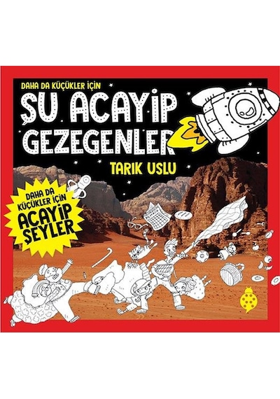 Daha da Küçükler İçin Şu Acayip Gezegenler - Tarık Uslu - Uğurböceği