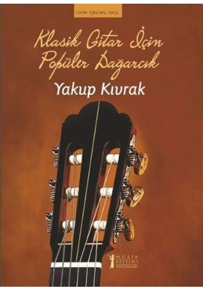 Müzik Eğitimi Yayınları Klasik Gitar İçin Popüler Dağarcık Yakup Kıvrak