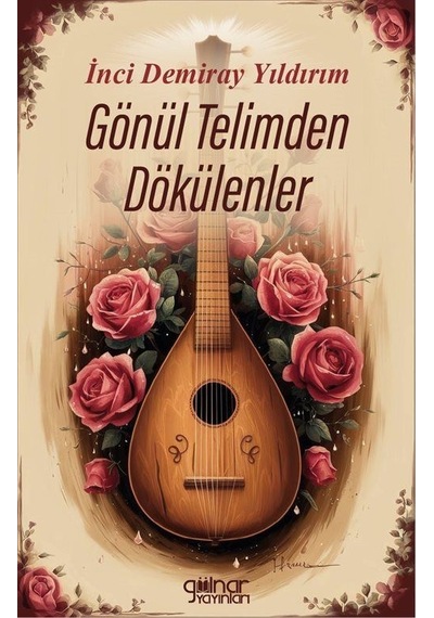 Gönül Telimden Dökülenler / İnci Demiray Yıldırım