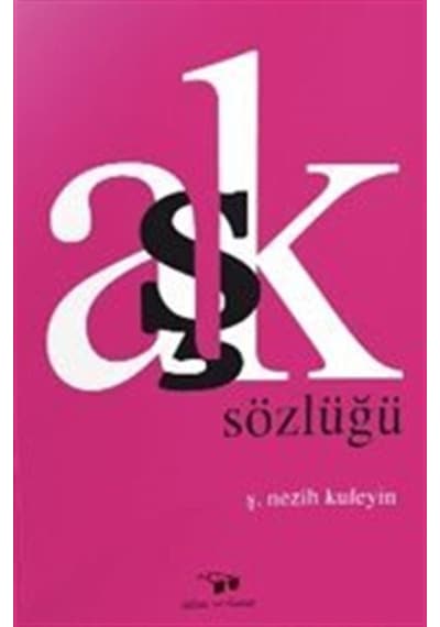 Aşk Sözlüğü - Nezih Kuleyin - Bilim ve Sanat