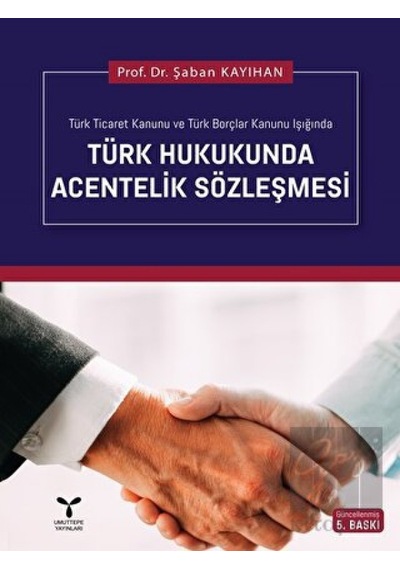 Türk Hukukunda Acentelik Sözleşmesi - Şaban Kayıhan - Umuttepe