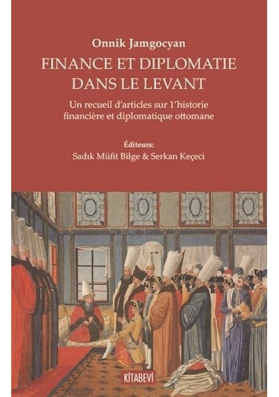 Finance Et Diplomatie Dans Le Levant / Onnik Jamgoçyan