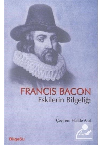Eskilerin Bilgeliği - Francis Bacon - Bilgesu Yayıncılık
