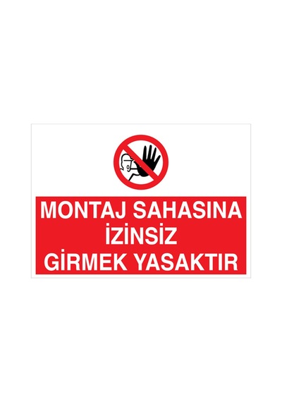 Montaj Sahasına İzinsiz Girmek Yasaktır Uyarı Tabelası - 70x100 Alüminyum Kompozit Panel - Yas32