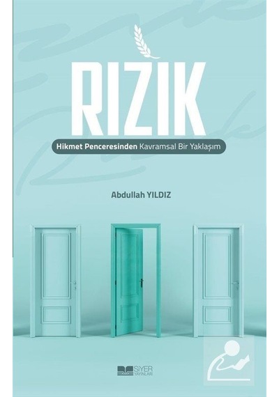Rızık: Hikmet Penceresinden Kavramsal Bir Yaklaşım - Abdullah Yıldız - Siyer Yayınları