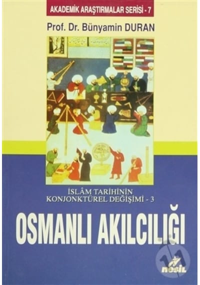 Islam Tarihinin Konjonktürel Değişimi 3 Osmanlı Akılcılığı