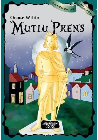 Mutlu Prens-Çocuk Klasikleri 7 - Oscar Wilde - Yediveren Çocuk