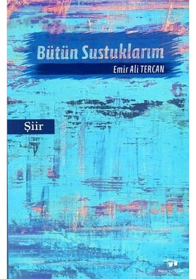 Bütün Sustuklarım - Emir Ali Tercan - Bilim ve Sanat
