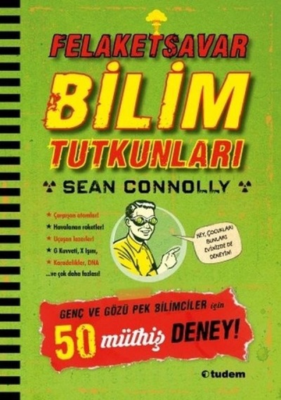 Felaketsar Bilim Tutkunları - Genç Ve Gözüpek Bilimciler İçin 50 Müthiş Deney
