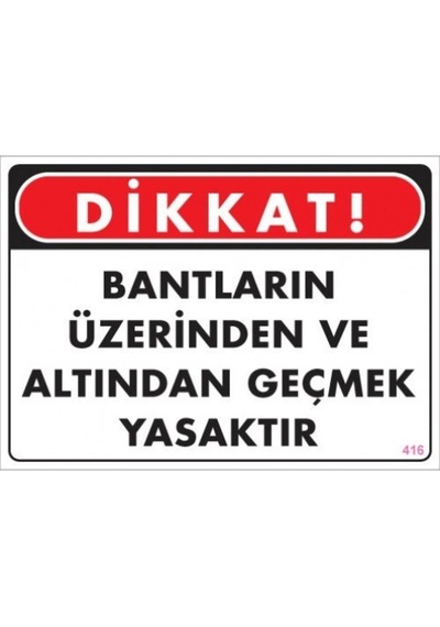 Pvc Levha Quot;Dikkat Bantların Üzerinden Ve Altından Geçmek Yasa
