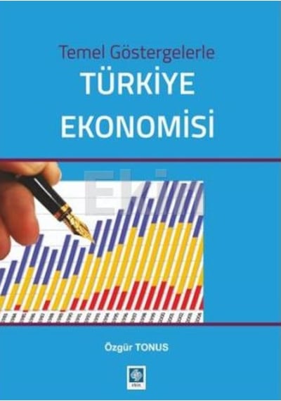 Türkiye Ekonomisi Temel Göstergelerle Özgür Tonu Ekin