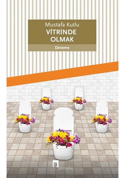 Vitrinde Olmak -  Mustafa Kutlu -  Dergah Yayınları