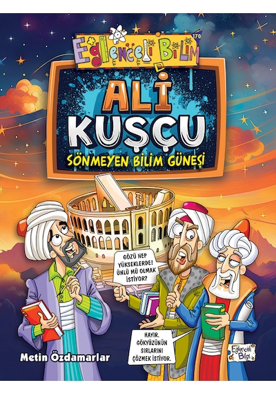 Ali Kuşçu - Sönmeyen Bilim Güneşi