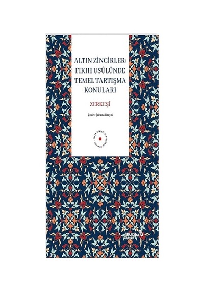 Altın Zincirler : Fıkıh Usulünde Temel Tartışma Konuları