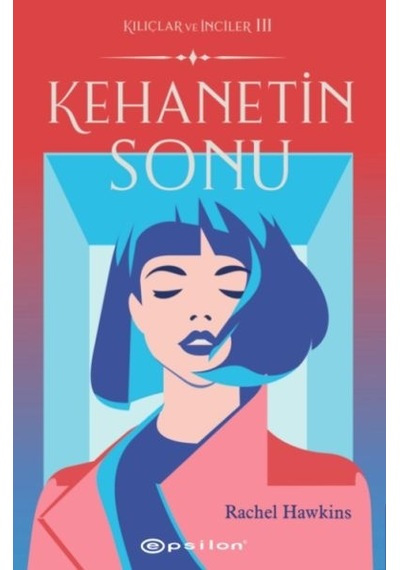 Kehanetin Sonu-Kılıçlar ve İnciler 3 - Rachel Hawkins - Epsilon Yayınevi