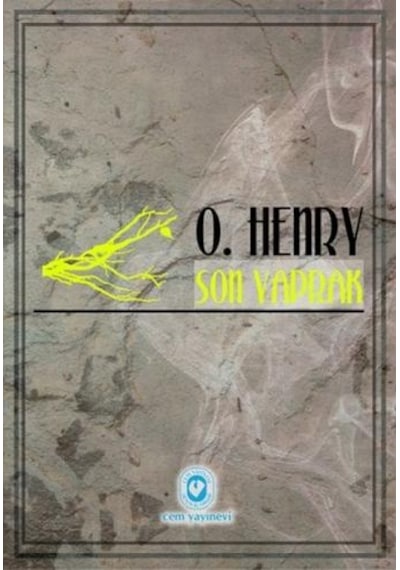 Son Yaprak ve Kısa Hikayeler - O. Henry - Cem Yayınevi