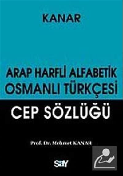 Arap Harfli Alfabetik Osmanlı Türkçesi Cep Sözlüğü - M. Kanar - Say Yayınları