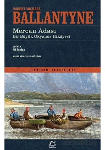 Mercan Adası: Bir Büyük Okyanus Hikayesi-İletişim Klasikleri - Robert Michael Ballantyne - İletişim Yayınları