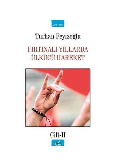 Fırtınalı Yıllarda Ülkücü Hareket - Cilt 2 - Turhan Feyizoğlu - İzan Yayıncılık
