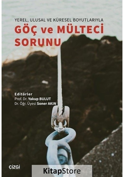 Yerel Ulusal ve Küresel Boyutlarıyla Göç ve Mülteci Sorunu / Y...