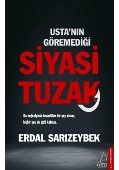 Usta'nın Göremediği Siyasi Tuzak - Erdal Sarızeybek - Destek Yayınları