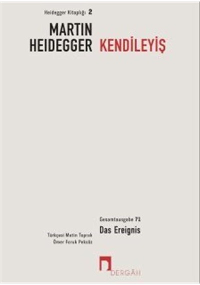 Kendileyiş: 3.Bölüm - Yayınlanmamış Yazılar - Takrirler - Düşünülmüşler - Martin Heidegger - Dergah Yayınları