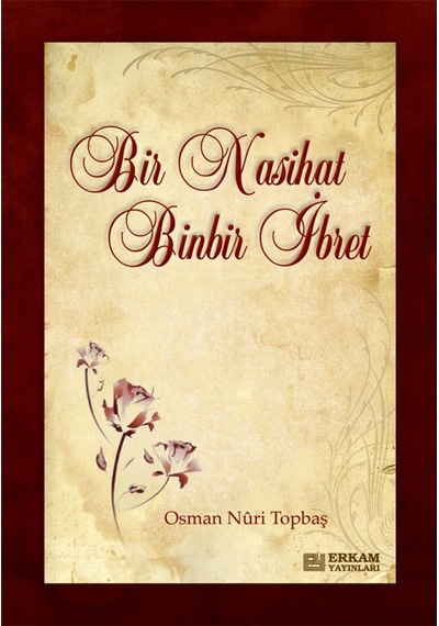 Bir Nasihat Binbir İbret - Osman Nuri Topbaş 9789944831796