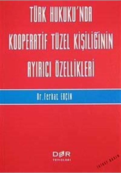 Türk Hukukunda Kooperatif Tüzel Kişiliğinin Ayırıcı Özellikleri - Ferhat Erçin - Der Yayınları