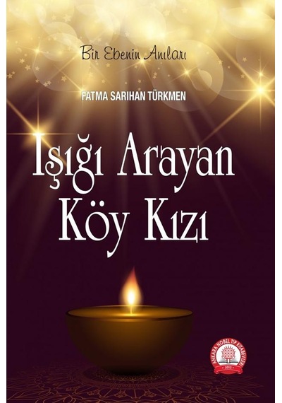 Işığı Arayan Köy Kızı - Bir Ebenin Anıları - Fatma Sarıhan - Ankara Nobel Tıp