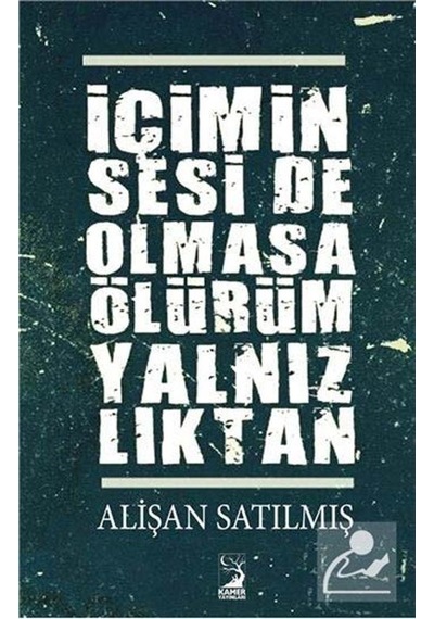 İçimin Sesi De Olmasa Ölürüm Yalnızlıktan - Alişan Satılmış - Kamer Yayınları