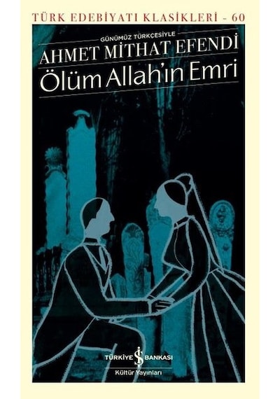 Ölüm Allah'ın Emri - Türk Edebiyat Klasikleri 60 - Ahmet Mithat Efendi - İş Bankası Kültür Yayınları