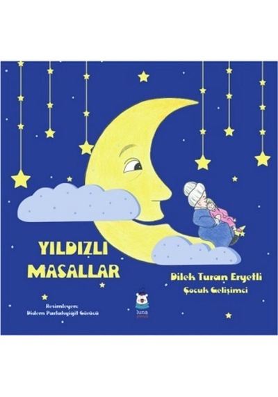 Yıldızlı Masallar - Dilek Turan Eryetli - Luna Yayınları