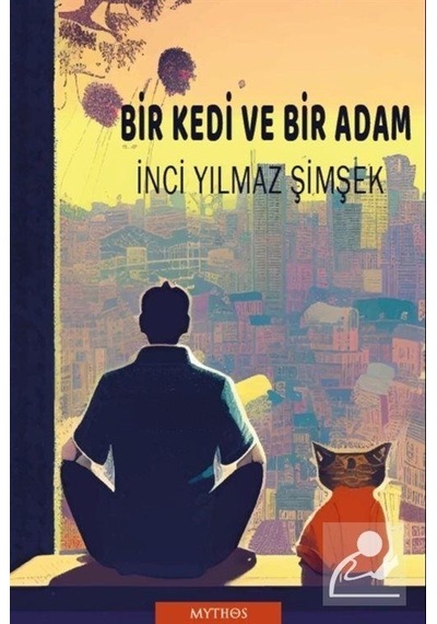 Bir Kedi ve Bir Adam - İnci Yılmaz Şimşek - Mythos Kitap