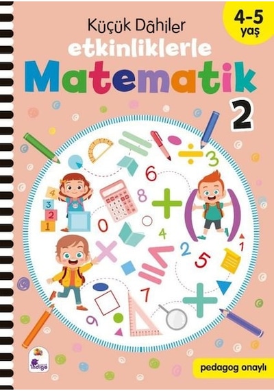 Küçük Dahiler - Etkinliklerle Matematik 2. Kitap 4 - 5 Yaş- İndigo Çocuk
