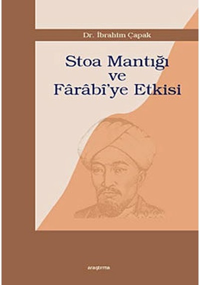 Stoa Mantığı ve Farabi'ye Etkisi  - İbrahim Çapak  - Araştırma Yayıncılık