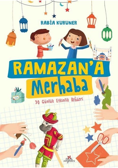 Ramazan'a Merhaba / 30 Günlük Etkinlik Rehberi / Rabia Kuruner