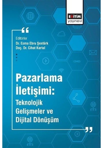 Pazarlama İletişimi: Teknolojik Gelişmeler Ve Dijital Dönüşüm ...