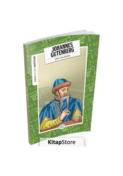 Johannes Gutenberg-İnsanlık İçin Mucitler - Zeki Çalışkan - Mavi Çatı Yayınları
