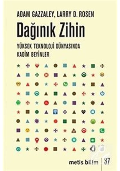 Dağınık Zihin: Yüksek Teknoloji Dünyasında Kadim Beyinler  - Adam Gazzaley  - Metis Yayınları