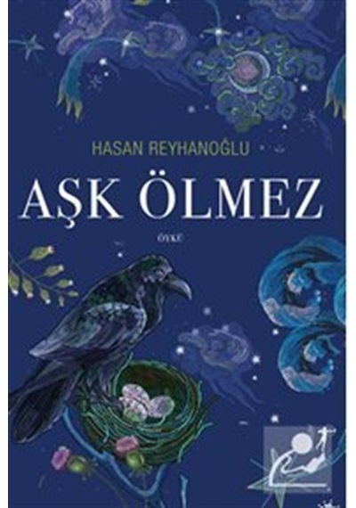 Aşk Ölmez - Hasan Reyhanoğlu - Artemis Yayınları