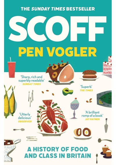 Scoff: A History Of Food And Class In Britain