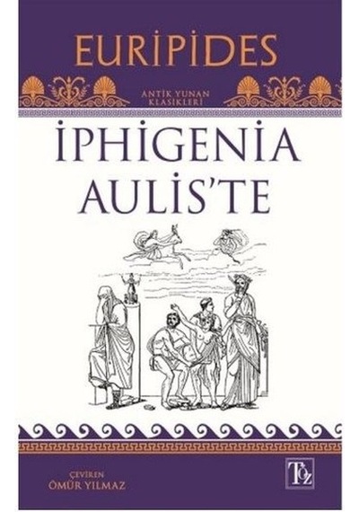 İphigenia Aulis'te - Euripides - Töz Yayınları