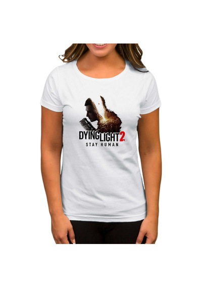 Dying Light Stay Human Beyaz Kadın Tişört Beyaz