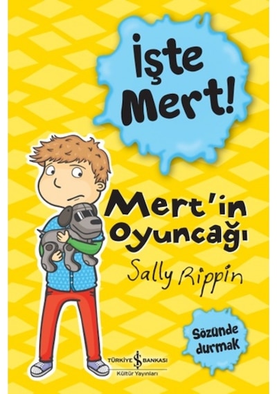 İşte Mert! Mert'in Oyuncağı - Sözünde Durmak - Sally Rippin - İş Bankası Kültür Yayınları
