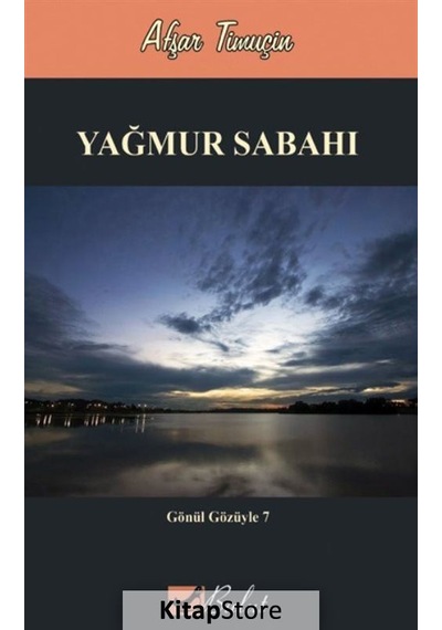 Gönül Gözüyle 7 - Yağmur Sabahı - Afşar Timuçin - Bulut Yayınları