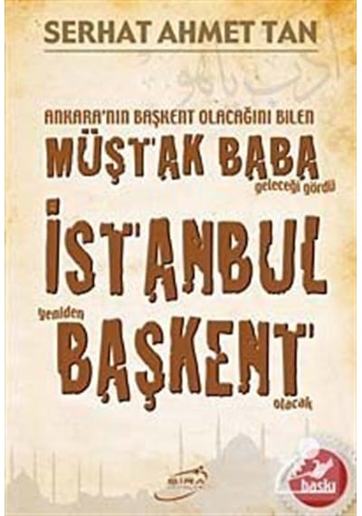 Ankara'Nın Başkent Olacağını Bilen Müştak Baba Geleceği Gördü .
