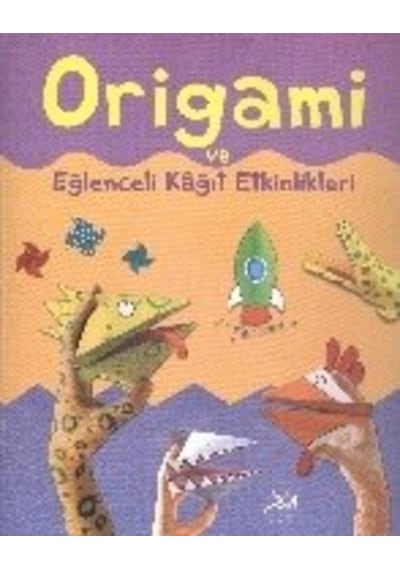 Eğlenceli Kağıt Etkinlikleri ve Origami - Kate Needham -  Eileen O'Brien - 1001 Çiçek
