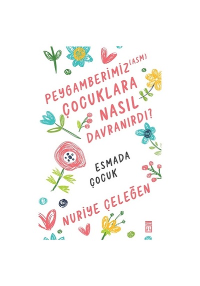 Peygamberimiz (asm) Çocuklara Nasıl Davranırdı? - Timaş Yayınları