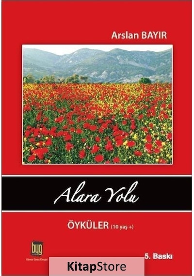 Alara Yolu Öyküler (10 Yaş) - Arslan Bayır - Baygenç Yayıncılık